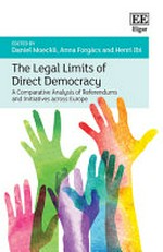 The legal limits of direct democracy : a comparative analysis of referendums and initiatives across Europe /