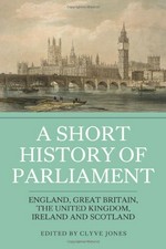 A short history of parliament : England, Great Britain, the United Kingdom, Ireland and Scotland /