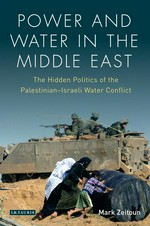 Power and water in the Middle East : the hidden politics of the Palestinian-Israeli water conflict /