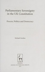 Parliamentary sovereignty in the UK constitution : process, politics and democracy /