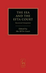 The EEA and EFTA Court : decentred integration : to mark the 20th anniversary of the EFTA Court /