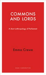 Commons and lords : a short anthropology of Parliament /