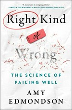 The right kind of wrong : the science of failing well /