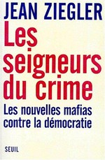 Les seigneurs du crime : les nouvelles mafias contre la démocratie /