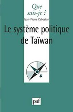 Le système politique de Taiwan : la politique en République de Chine aujourd'hui /