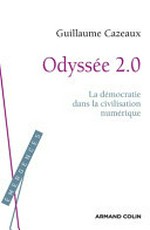 Odyssée 2.0 : la démocratie dans la civilisation numérique /