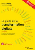 Le guide de la transformation digitale : [la méthode en 6 chantiers pour réussir votre transformation!] /