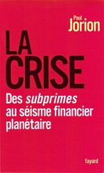 La crise : des subprimes au séisme financier planétaire /