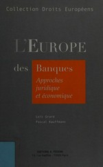 L'Europe des banques : approches juridiques et économiques, concurrence, réglementation, marché unique /