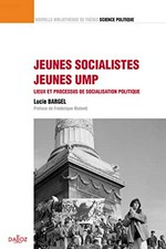 Jeunes socialistes, jeunes UMP : lieux et processus de socialisation politique /