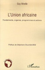 L'Union Africaine : fondements, organes, programmes et actions /