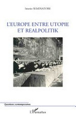 L'Europe entre utopie et realpolitik /