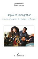 Emploi et immigration : vers une convergence des pratiques en Europe? : colloque international et pluridisciplinaire, 13-14 mars 2008, Université de Cergy-Pontoise /