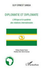 Diplomatie et diplomate : l'Afrique et le système des relations internationales /