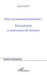 Droit international humanitaire : Etats puissants et mouvements de résistance /