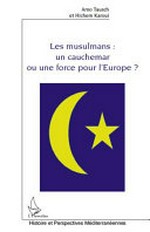 Les musulmans : un cauchemar ou une force pour l'Europe? /