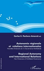 Autonomie régionale et relations internationales : nouvelles dimensions de la gouvernance multilatérale = Regional autonomy and international relations : new dimensions of multilateral governance /