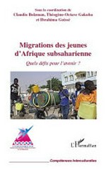 Migrations des jeunes d'Afrique subsaharienne : quels défis pour l'avenir? /