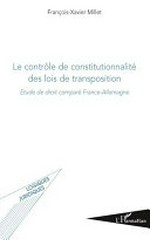 Le contrôle de constitutionnalité des lois de transposition : étude de droit comparé France-Allemagne /