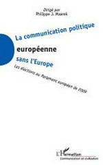 La communication politique européenne sans l'Europe : les élections au Parlement européen de 2009 /