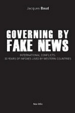 Gouverner par les fake news : conflits internationaux - 30 ans d'intox utilisées par les occidentaux /