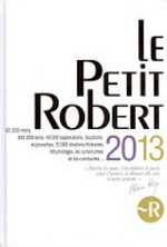 Le Petit Robert 2013 : dictionnaire alphabétique et analogique de la langue française