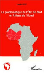La problématique de l’état de droit en Afrique de l’Ouest : analyse comparée de la situation de la Côte-d’Ivoire, de la Mauritanie, du Libéria et de la Sierra Leone /