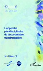L'approche pluridisciplinaire de la coopération transfrontalière : les jalons pour un travail de recherche interdisciplinaire /