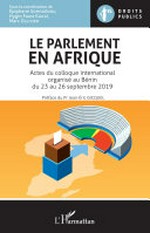Le parlement en Afrique : actes du colloque international organisé au Bénin du 23 au 26 septembre 2019 /