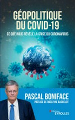 Géopolitique du Covid-19 : ce que nous révèle la crise du coronavirus /