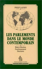 Les Parlements dans le monde contemporain : mode d'élection, fonctionnement, structures /