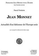Jean Monnet : actualité d'un bâtisseur de l'Europe unie /