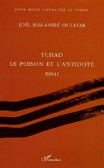 Tchad : le poison et l'antidote : essai /
