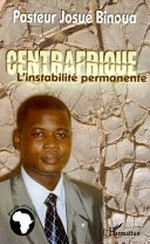 Centrafrique : l'instabilité permanente /