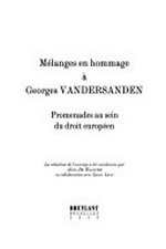 Mélanges en hommage à Georges Vandersanden : promenades au sein du droit européen /