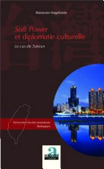 Soft Power et diplomatie culturelle : le cas de Taiwan /