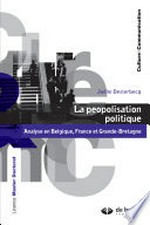 La peopolisation politique : analyse en Belgique, France et Grande-Bretagne /