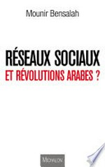 Réseaux sociaux et révolutions arabes ? /