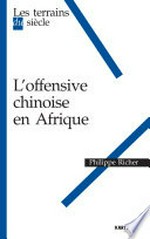 L'offensive chinoise en Afrique /