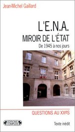 L'ENA, miroir de l'Etat : de 1945 à nos jours /