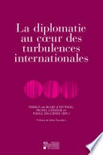 La diplomatie au coeur des turbulences internationales /