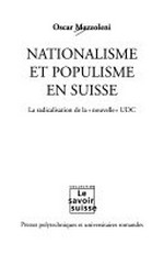 Nationalisme et populisme en Suisse : la radicalisation de la "nouvelle" UDC /