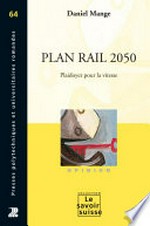 Plan Rail 2050 : plaidoyer pour la vitesse /