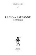 Le CIO à Lausanne (1939-1999) /