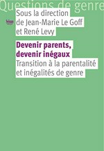 Devenir parents, devenir inégaux : transition à la parentalité et inégalités de genre /