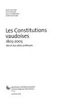 Les Constitutions vaudoises, 1803-2003 : miroir des idées politiques /