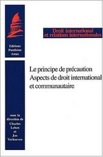 Le principe de précaution : aspects de droit international et communautaire /