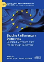 Shaping parliamentary democracy : collected memories from the European Parliament /