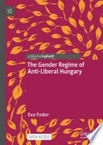 The gender regime of anti-liberal Hungary /