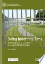 Doing indefinite time : an ethnography of long-term imprisonment in Switzerland /